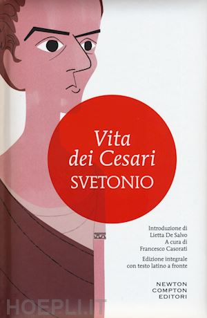svetonio c. tranquillo; casorati f. (curatore) - vita dei cesari. testo latino a fronte. ediz. integrale