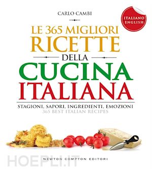 cambi carlo - le 365 migliori ricette della cucina italiana - i love italy