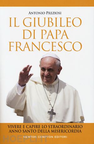 preziosi antonio - il giubileo di papa francesco