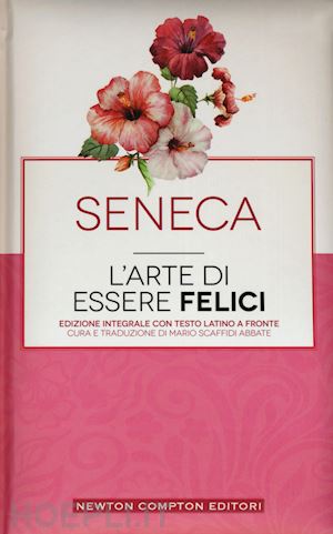 Seneca : l'arte di essere felici ed. Newton Compton Editori A45