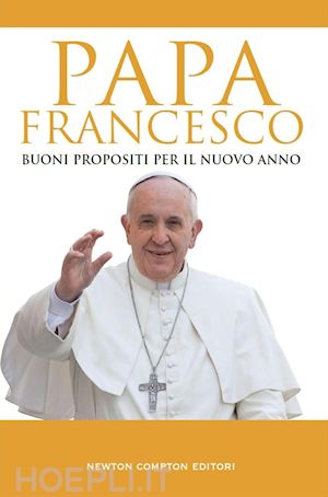 francesco papa - buoni propositi per il nuovo anno