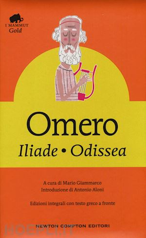 omero; giammarco m. (curatore) - iliade-odissea. testo greco a fronte. ediz. integrale