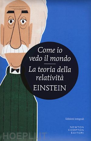 einstein albert - come io vedo il mondo-la teoria della relativita'. ediz. integrale