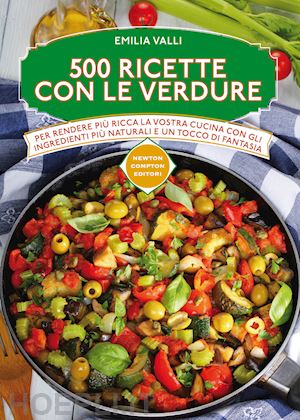 valli emilia - 500 ricette con le verdure
