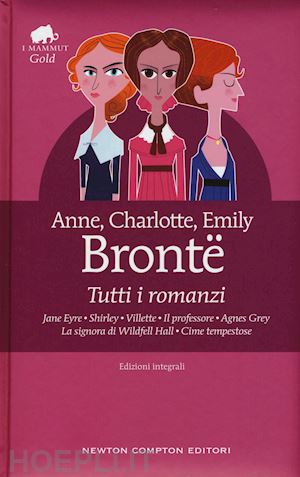 bronte anne; bronte charlotte; bronte emily - tutti i romanzi: jane eyre-shirley-villette-il professore-agnes grey-la signora