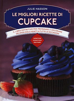 hasson julie - le migliori ricette di cupcake