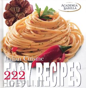 academia barilla (curatore) - italian cuisine easy recipes