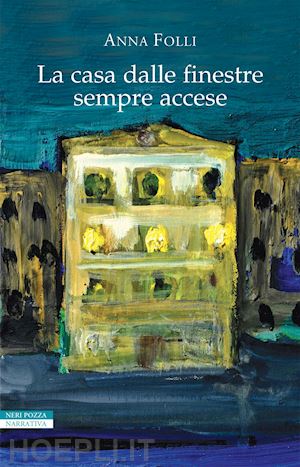 folli anna - la casa dalle finestre sempre accese