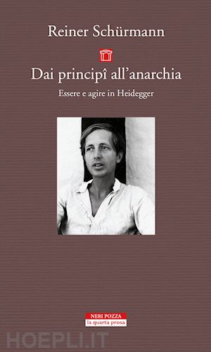 schurmann reiner; carchia g. (curatore) - dai principi all'anarchia. essere e agire in heidegger