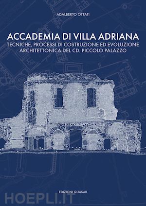 ottati adalberto - accademia di villa adriana. tecniche, processi di costruzione ed evoluzione arch