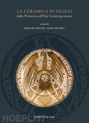 panvini r.(curatore); nicotra a.(curatore) - la ceramica in sicilia dalla preistoria all'età contemporanea. atti del ii convegno internazionale (museo diocesano catania, 11-12-13 novembre 2021)