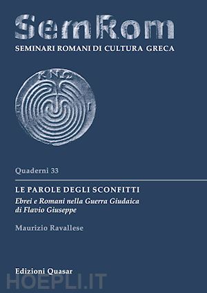 ravallese maurizio - parole degli sconfitti. ebrei e romani nella guerra giudaica di flavio giuseppe