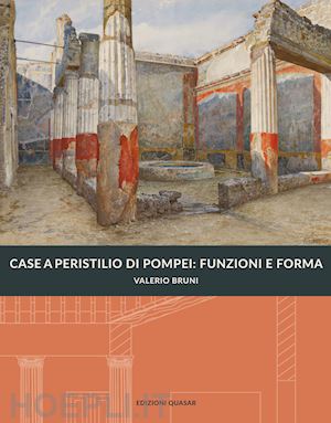 bruni valerio - case a peristilio a pompei: funzioni e forma