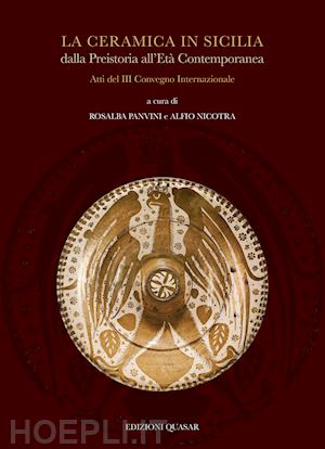 panvini r. (curatore); nicotra a. (curatore) - ceramica in sicilia dalla preistoria all'eta' contemporanea. atti del iii conveg