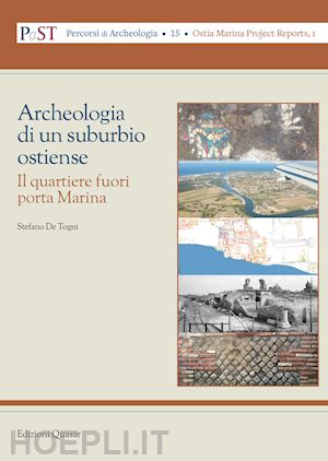 de togni stefano - archeologia di un suburbio ostiense. il quartiere fuori porta marina