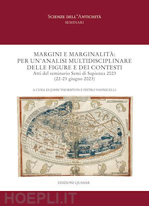 thornton j.(curatore); vannicelli p.(curatore) - margini e marginalità: per un'analisi multidisciplinare delle figure e dei contesti. atti del seminario semi di sapienza 2023 (22-23 giugno 2023)