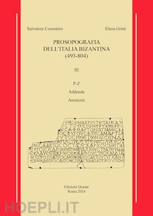 cosentino salvatore - prosopografia dell'italia bizantina (493-804). vol. 3: p-z addenda-anonymi