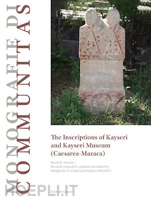 french david henry; cassia m. g. (curatore); mitchell s. (curatore) - the inscriptions of kayseri and kayseri museum (caesarea-mazaca)