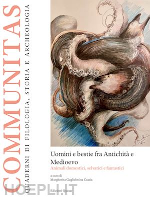 cassia m. g.(curatore) - uomini e bestie fra antichità e medioevo. animali domestici, selvatici e fantastici