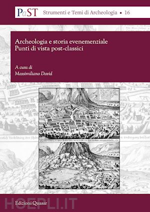 david m.(curatore) - archeologia e storia evenemenziale. punti di vista post-classici