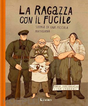 marcinkevicius marius; itagaki lina - la ragazza con il fucile. storia di una piccola partigiana