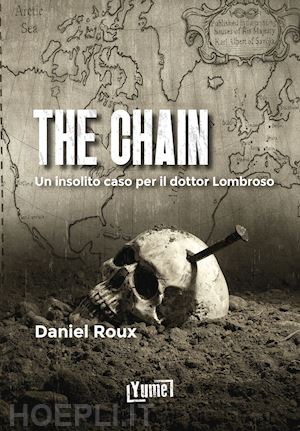 roux daniel - the chain. un insolito caso per il dottor lombroso