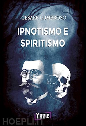 lombroso cesare - ipnotismo e spiritismo