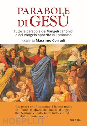 corradi m. (curatore) - parabole di gesu'. tutte le parabole dei vangeli canonici e del vangelo apocrifo