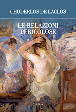 choderlos de laclos pierre - le relazioni pericolose