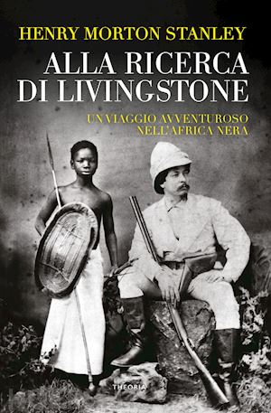 stanley henry morton - alla ricerca di livingstone