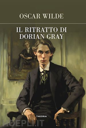 wilde oscar - il ritratto di dorian gray. ediz. integrale