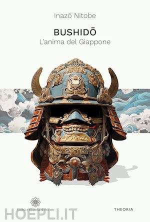 nitobe inazo - bushido. l'anima del giappone