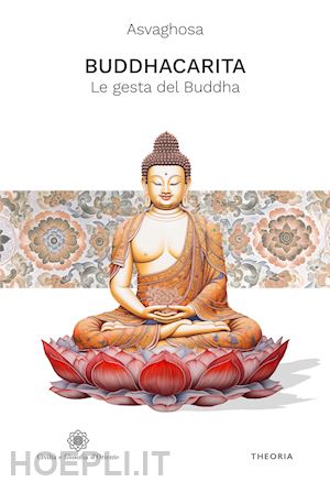asvaghosa - buddhacarita. le gesta del buddha