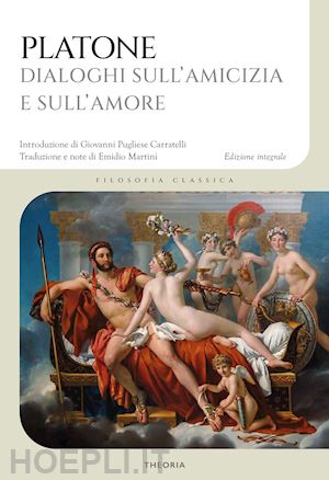 platone - dialoghi sull'amicizia e sull'amore