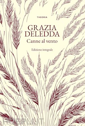 deledda grazia - canne al vento. ediz. integrale