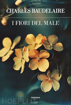 baudelaire charles - i fiori del male. ediz. integrale