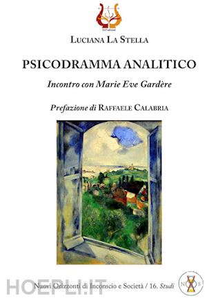 la stella luciana - psicodramma analitico. incontro con marie eve gardère. nuova ediz.