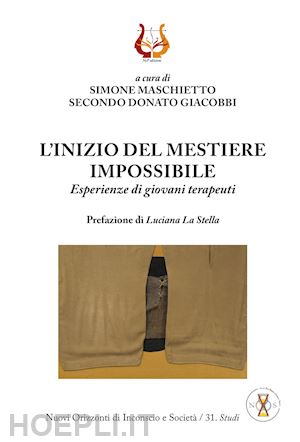 maschietto simone; giacobbi secondo donato - l'inizio del mestiere impossibile. esperienze di giovani terapeuti