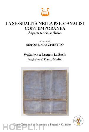 maschietto simone - la sessualita' nella psicoanalisi contemporanea. aspetti teorici e clinici