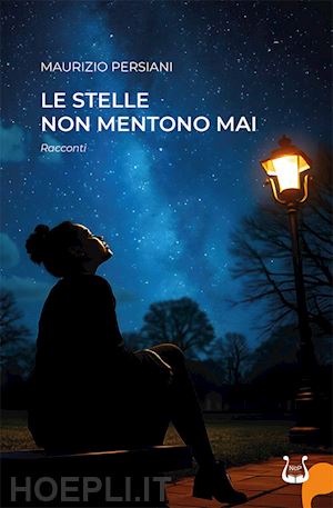 persiani maurizio - le stelle non mentono mai. racconti