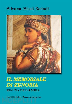 bedodi silvana sissi - il memoriale di zenobia regina di palmira