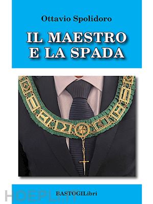 spolidoro ottavio - il maestro e la spada