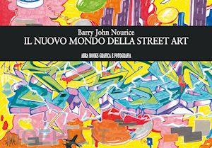 nourice barry john - il nuovo mondo della street art