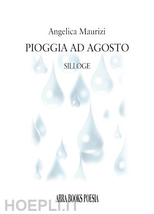 maurizi angelica - pioggia ad agosto