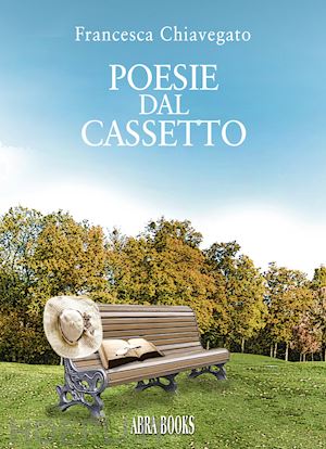 chiavegato francesca - poesie dal cassetto