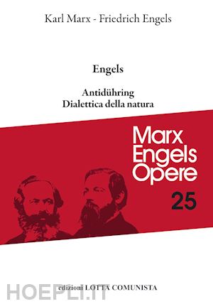 marx karl; engels friedrich - opere complete. vol. 25: antiduhring. dialettica della natura