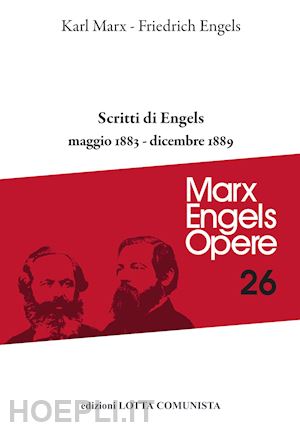 marx karl; engels friedrich - opere complete. vol. 26: scritti maggio 1883-dicembre 1889