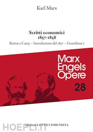 marx karl; engels friedrich - opere. vol. 28/1: scritti economici 1857-1858