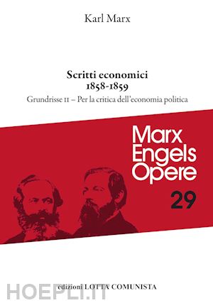 marx karl; engels friedrich - opere. vol. 29/2: scritti economici 1858-1859