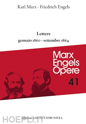 marx karl; engels friedrich - lettere. gennaio 1860-settembre 1864. vol. 41